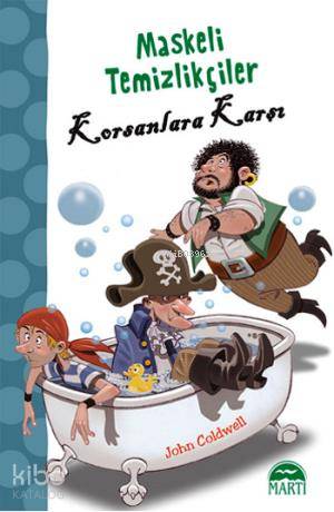  Maskeli Temizlikçiler Korsanlara Karşı | Maskeli Temizlikçiler Korsanlara Karşı | John Coldwell | Çiğdem Köfüncü | Gamze Tuncel | Martı Çocuk Yayınları | 9786053483069 