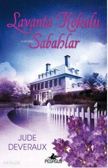  Lavanta Kokulu Sabahlar | Jude Deveraux | Melda Dinçel | Begüm Berkman Padar | Pegasus Yayıncılık | 9786053433378 | 
