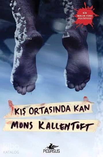  Kış Ortasında Kan | Esra Kökkılıç Bal | Meral Gök | Mons Kallentoft | Nezihi Ersen Olgaç | Pegasus Yayıncılık | 9786053434818 | 