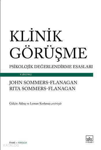  Klinik Görüşme Psikolojik Değerlendirme Esasları | Şükrü Karakoç | John & Rita Sommers Flanagan | Firdevs Candil Erdoğan | Leman KorkmazGülçin Akbaş | İthaki Yayınları | 9786053754107 | 