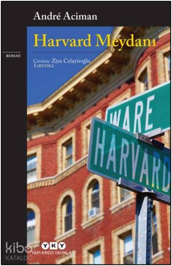  Harvard Meydanı | Harvard Meydanı | André Aciman | Ziya Celayiroğlu | Selahattin Özpalabıyıklar | Yapı Kredi Yayınları ( YKY ) | 9789750832857 
