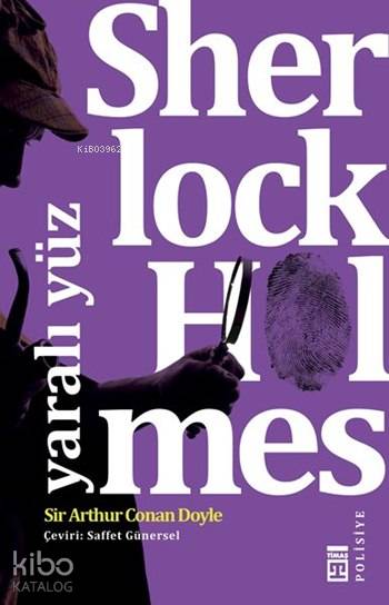  Sherlock Holmes Yaralı Yüz | Arthur Conan Doyle | Saffet Günersel | Timaş Yayınları | 9786050820225 