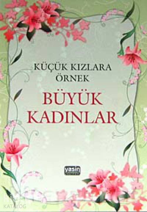  Küçük Kızlara Örnek Büyük Kadınlar | Rahmi Tura | Yasin Yayınevi | 9786053460756 | 
