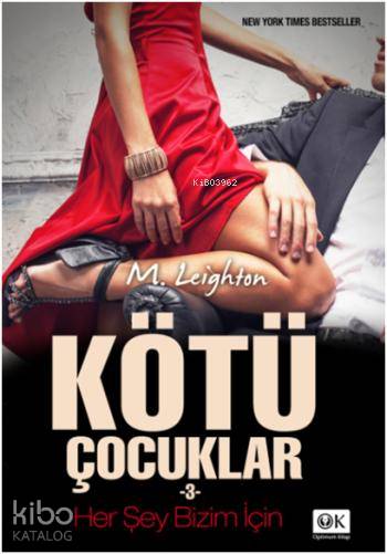  Kötü Çocuklar 3 Her Şey Bizim İçin | Kötü Çocuklar 3 Her Şey Bizim İçin | M Leighton | Yılmaz Dalgalan | Emir Tali | Şafak Tahmaz | Başak Çetin | Optimum Kitap | 9786054688463 