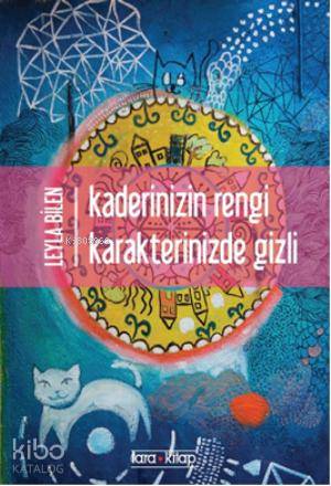  Kaderinizin Rengi Karakterinizde Gizli | Kaderinizin Rengi Karakterinizde Gizli | Leyla Bilen | Tansel Baybara | Dilara Mete | Tansel Baybara | Barış Celal Karasapan | Tara Kitap | 9786056574030 