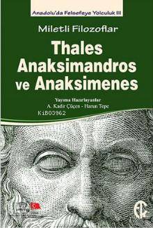  Miletli Filozoflar Thales Anaksimandros ve Anaksimines | Kolektif | Betül ÇotuksökenHarun Tepe | Türkiye Felsefe Kurumu Yayınları | 9789757748601 | 