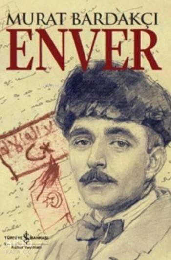  Enver | Enver | Murat Bardakçı | Türkiye İş Bankası Kültür Yayınları | 9786053326045 