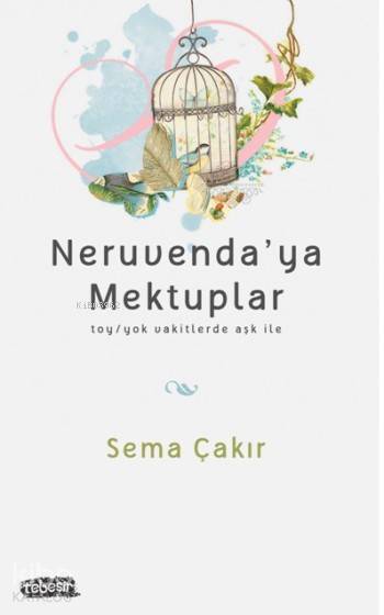  Neruvendaya Mektuplar Toy/toy Vakitlerde Aşk İle | Sema Çakır | Tebeşir Yayınları | 9786059108973 | 