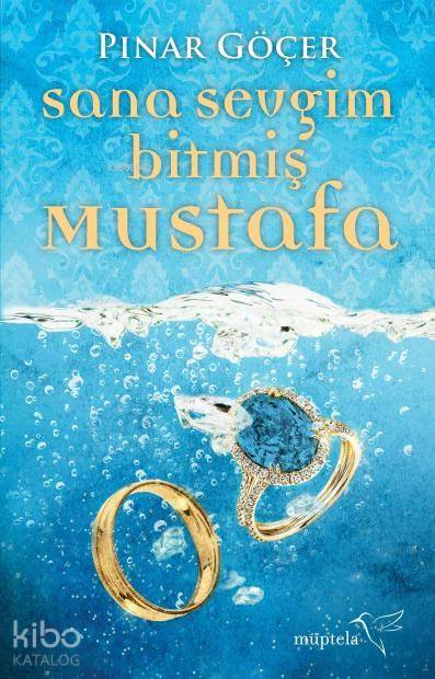  Sana Sevgim Bitmiş Mustafa | Tuğçe Nida Sevin | Can Kara | Aslıhan Kopuz | Pınar Göçer | Müptela Yayınevi | 9786059021630 | 