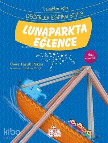  Lunaparkta Eğlence Alay Etmemek 1 Sınıflar İçin Değerler Eğitimi Seti 8 | Ömer Faruk Paksu | Ömer Faruk Paksu | Emine Sayın | Emine Sayın | Nuray Aşçı | Berrin Göncü Işıkoğlu | Nesil Yayınları | 9786051629636 | 