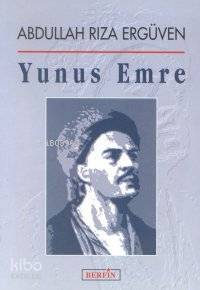  Yunus Emre | Abdullah Rıza Ergüven | Berfin Yayınları | 9789756680094 | 