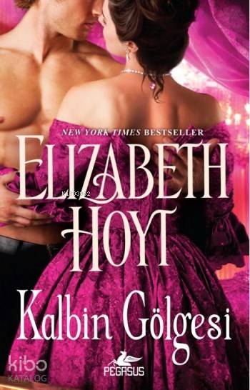  Kalbin Gölgesi | Elizabeth Hoyt | İlker Sönmez | Ezgi Gültekin | Pınar Yıldız | Pegasus Yayıncılık | 9786053438977 | 