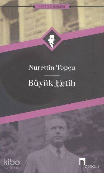  Büyük Fetih | Büyük Fetih | Nurettin Topçu | Dergah Yayınları | 9789759955823 