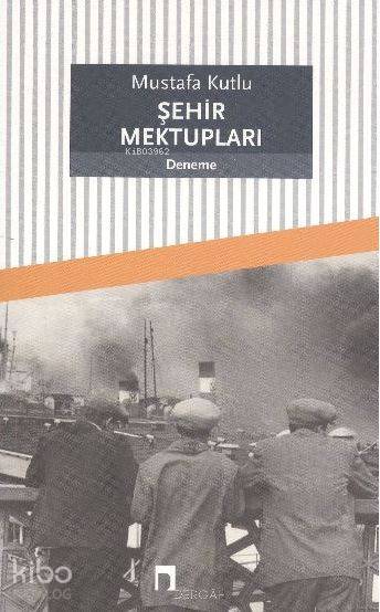  Şehir Mektupları | Şehir Mektupları | Mustafa Kutlu | Dergah Yayınları | 9789759953348 