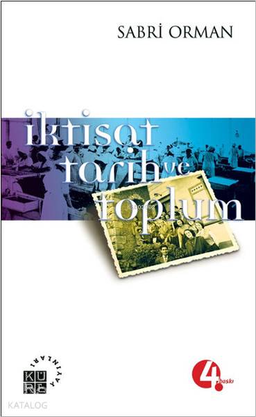  İktisat Tarih ve Toplum | Sabri Orman | Küre Yayınları | 9789756614044 | 