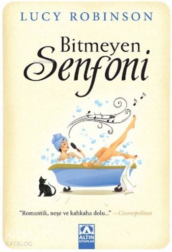  Bitmeyen Senfoni | Lucy Robinson | Doğanay Banu Pinter | Altın Kitaplar | 9789752122765 | 
