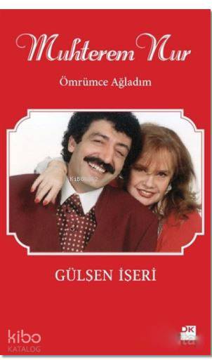  Muhterem Nur Ömrümce Ağladım | Muhterem Nur Ömrümce Ağladım | Gülşen İşeri | Doğan Kitap | 9786050944365 