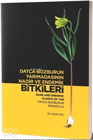  Datça Bozburun Yarımadasının Nadir ve Endemik Bitkileri Rare and Endemic Plants Of The Datça Bozburun Peninsula | Riyat Gül | Alternatif Yayınları | 9789758015337 | 