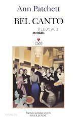  Bel Canto | Ann Patchett | Dilek Şendil | Can Yayınları | 9789750704598 | 