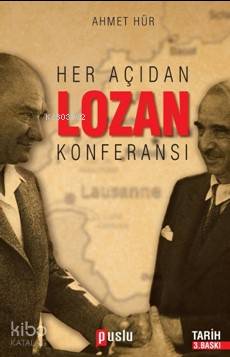  Her Açıdan Lozan Konferansı | Her Açıdan Lozan Konferansı | Ahmet Hür | Puslu Yayıncılık | 9786059491440 