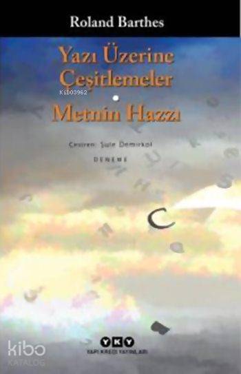  Yazı Üzerine Çeşitlemeler Metnin Hazzı | Yazı Üzerine Çeşitlemeler Metnin Hazzı | Roland Barthes | Şule Demirkol | Yapı Kredi Yayınları ( YKY ) | 9789750810381 