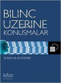  Bilinç Üzerine Konuşmalar | Susan Blackmore | Seda Akbıyık | Nermin Tenekeci | Küre Yayınları | 9786059125666 | 