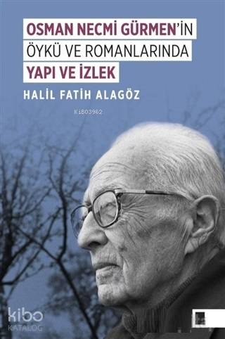  Osman Necmi Gürmenin Öykü ve Romanlarında Yapı ve İzlek | Halil Fatih Alagöz | Gölgeler Kitap | 9786058323940 | 
