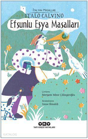  Efsunlu Eşya Masalları İtalyan Masalları | Efsunlu Eşya Masalları İtalyan Masalları | Italo Calvino | Meryem Mine Çilingiroğlu | Filiz Özdem | Irene Rinaldi | Yapı Kredi Yayınları ( YKY ) | 9789750842986 