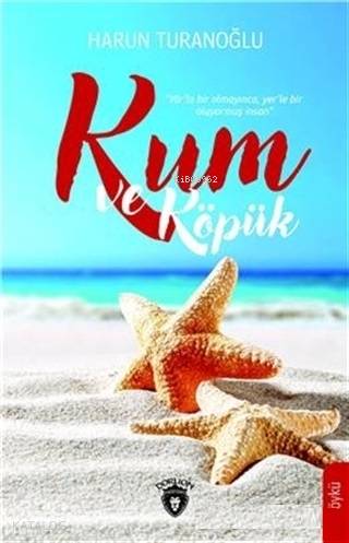  Kum ve Köpük | Harun Turanoğlu | Aydın Şimşek | Dorlion Yayınevi | 9786052493205 | 