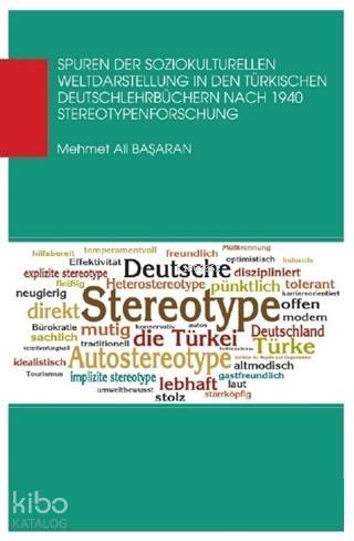  Spuren Der Soziokul Turellen Weldaastellung In Den Türkischen Deutschlehrbüchern Nach 1940 Stereotypenforschung | Mehmet Ali Başaran | Hiperlink Yayınları | 9786052814017 | 