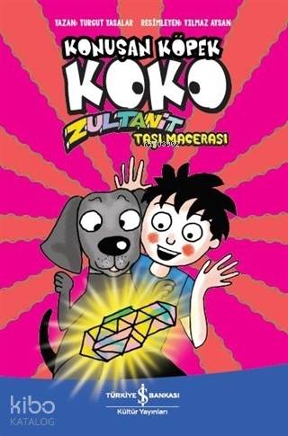  Zultanit Taşı Macerası Konuşan Köpek Koko | Ahu Ayan | Turgut Yasalar | Yılmaz Aysan | Türkiye İş Bankası Kültür Yayınları | 9786052958988 | 