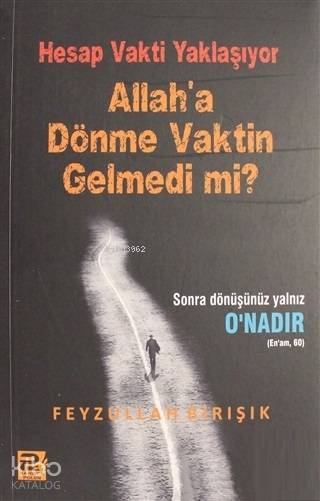  Hesap Vakti Yaklaşıyor Allaha Dönme Vaktin Gelmedi mi | Hesap Vakti Yaklaşıyor Allaha Dönme Vaktin Gelmedi mi | Feyzullah Birışık | Karınca & Polen Yayınları | 9786055104900 