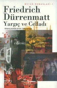  Yargıç ve Celladı | Yargıç ve Celladı | Friedrich Dürrenmatt | Zehra İpşiroğlu | Türkiye İş Bankası Kültür Yayınları | 9789754587654 