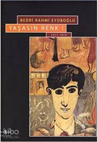  Yaşasın Renk Long Live Colour 1911 1975 | Yaşasın Renk Long Live Colour 1911 1975 | Bedri Rahmi Eyüboğlu | Türkiye İş Bankası Kültür Yayınları | 9789944883221 