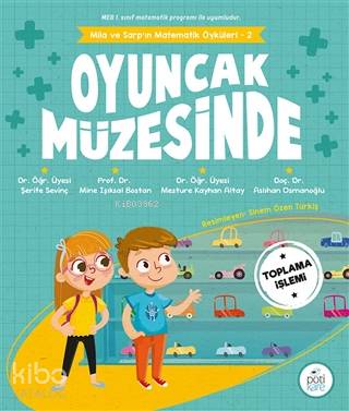  Mila ve Sarpın Matematik Öyküleri 2 Oyuncak Müzesinde | Şerife SevinçMine Işıksal BostanMesture Kayhan AltayAslıhan Osmanoğlu | Sinem Özen Türkiş | Sinem Özen Türkiş | Pötikare Yayınları | 9786257041225 | 