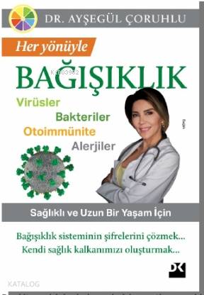  Her Yönüyle Bağışıklık | Her Yönüyle Bağışıklık | Ayşegül Çoruhlu | Handan Akdemir | Doğan Kitap | 9786050983449 