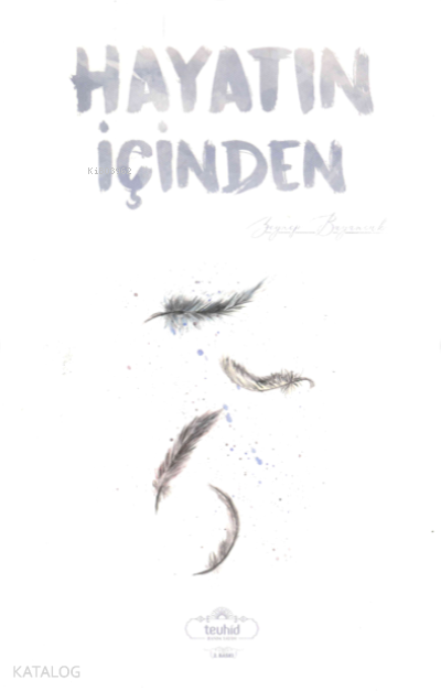  Hayatın İçinden | Hayatın İçinden | Zeynep Bayancuk | Tevhid Basım Yayın | 9786056935039 