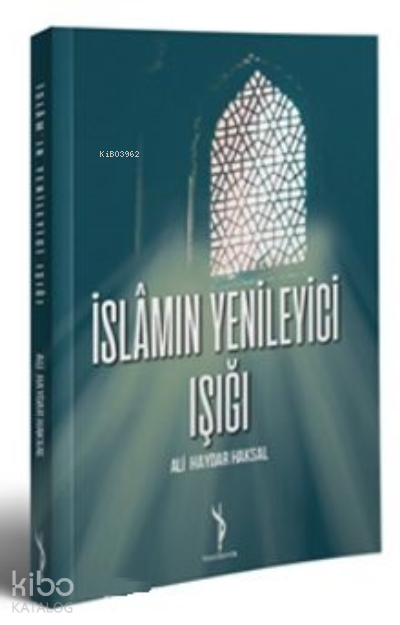  İslamın Yenileyici Işığı | İslamın Yenileyici Işığı | Ali Haydar Haksal | Yenidevir Yayıncılık | 9786057041166 