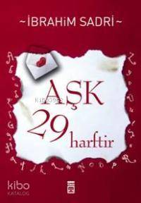  Aşk 29 Harftir | İbrahim Sadri | EDT SEVAL AKBIYIK RES RAVZA KIZILTUĞ | Timaş Yayınları | 9789752635203 | 