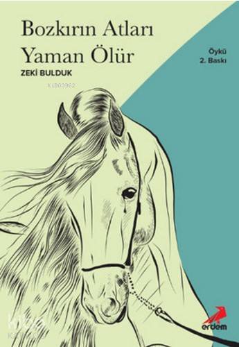  Bozkırın Atları Yaman Ölür | Zeki Bulduk | Erdem Yayınları | 9786053497547 | 
