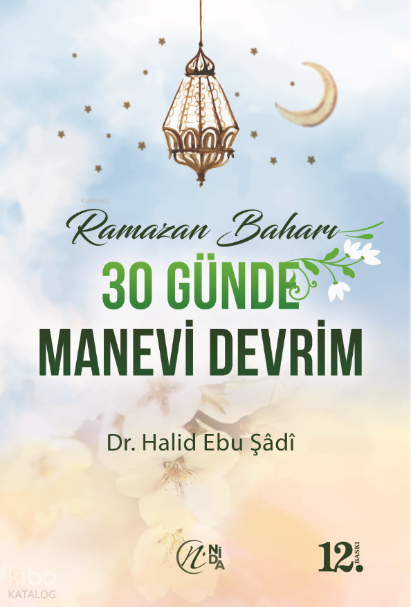  Ramazan Baharı 30 Günde Manevi Devrim | Ramazan Baharı 30 Günde Manevi Devrim | Halid Ebu Şadi | Yusuf Seyhan | Yusuf Seyhan | Nida Yayıncılık | 9786054605422 