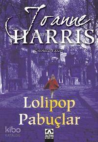  Lolipop Pabuçlar | Lolipop Pabuçlar | Joanne Harris | Pınar Öcal | Altın Kitaplar | 9789752109544 