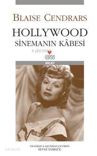  Hollywood Sinemanın Kabesi | Blaise Cendrars | Sevgi Tamgüç | Can Yayınları | 9789750710315 | 