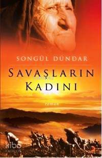  Savaşların Kadını | Savaşların Kadını | Songül Dündar | Cinius Yayınları | 9786054177363 