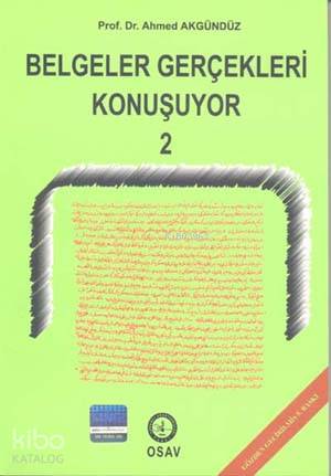  Belgeler Gerçekleri Konuşuyor 2 | Ahmed Akgündüz | Osmanlı Araştırmaları Vakfı Yayınları | 9789757268239 | 