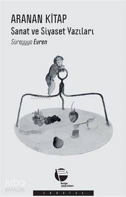  Aranan Kitap Sanat ve Siyaset Yazıları | Süreyyya Evren | Belge Yayınları | 9789753447379 | 