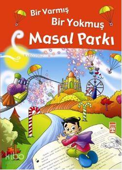  Bir Varmış Bir Yokmuş| Masal Parkı | Nefise Atçakarlar | Timaş Yayınları | 9789752633772 