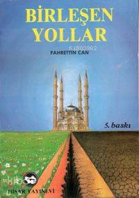  Birleşen Yollar | Fahrettin Can | Hisar Yayınevi | 3002678100779 | 