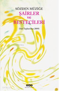  Sözden Müziğe Şairler ve Bestecileri (Salı Toplantıları 2009) | Sözden Müziğe Şairler ve Bestecileri (Salı Toplantıları 2009) | Hasan Ersel | Yapı Kredi Yayınları ( YKY ) | 9789750818516 