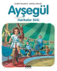  Ayşegül Harikalar Sirki | Ayşegül Harikalar Sirki | Gilbert Delahaye | Marcel Marlier | Gilbert DelahayeMarcel Marlier | Füsun Önen Pinard | Yapı Kredi Yayınları ( YKY ) | 9789750820793 
